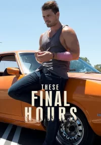 دانلود فیلم These Final Hours 2013 بدون سانسور با زیرنویس فارسی چسبیده